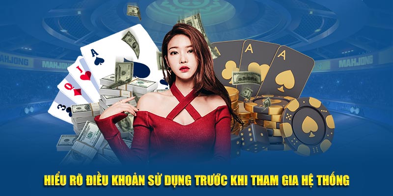 Hiểu rõ điều khoản sử dụng trước khi tham gia hệ thống