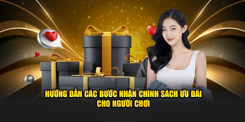 Hướng dẫn các bước nhận thưởng đăng ký cho người chơi