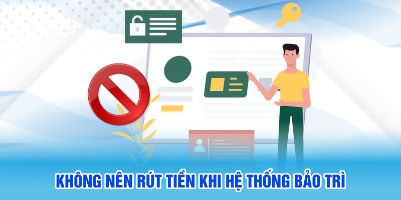 Không nên yêu cầu thanh toán khi hệ thống bảo trì