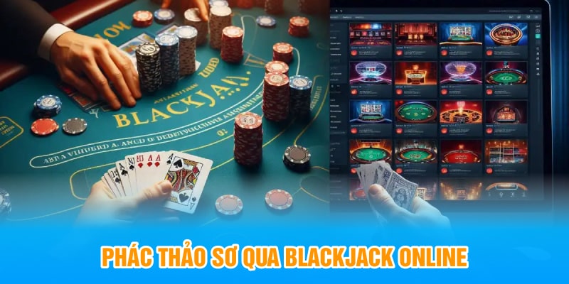 Phác thảo sơ qua blackjack online 